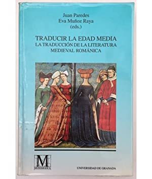 Traducir la Edad Media. traduccion de la literatura románica - Universidad de Granada