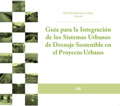 Guía para la integración de los Sistemas Urbanos de Drenaje Sostenible en el Proyecto Urbano