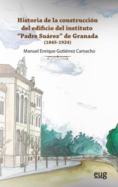Historia de la construcción del edificio del Instituto Padre Suárez de Granada