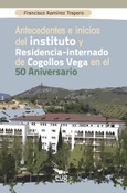 Antecedentes e inicios del instituto y residencia-internado de Cogollos Vega en el 50 aniversario