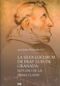 La Silva Locorum de Fray Luis de Granada: Estudio de la Prima Classis