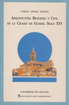 Arquitectura religiosa y civil de la ciudad de Guadix. Siglo XVI
