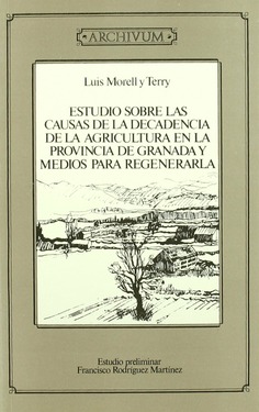 Estudio sobre las causas de la decadencia de la agricultura en la provincia de Granada y medios para regenerarla
