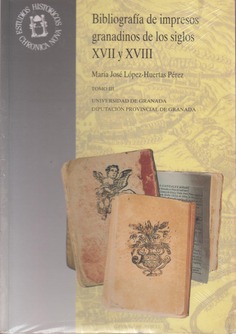 Bibliografía de impresos granadinos de los siglos XVII y XVIII