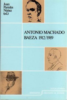 Antonio Machado: Baeza 1912/1989