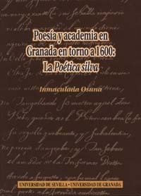 Poesia y academia en Granada en torno a 1600: La poética Silva