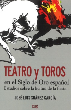 Teatro y toros en el Siglo de Oro español