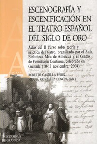 Escenografía y escenificación en el teatro español del Siglo de Oro