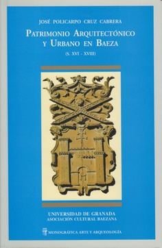 Patrimonio arquitectónico y urbano en Baeza (s. XVI-XVIII)