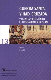 Guerra santa, yihad, cruzada violencia y religión en el cristianismo y el Islam