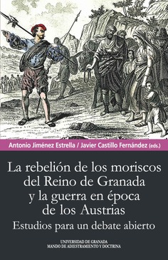Rebelión de los moriscos del reino de Granada y la guerra en época de los Austrias
