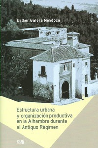 Estructura urbana y organización productiva en la Alhambra durante el antiguo régimen.