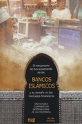 El mecanismo de funcionamiento de los bancos islámicos y su tamaño en los mercados financieros.