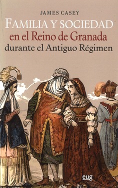 Familia y sociedad en el Reino de Granada durante el Antiguo Régimen