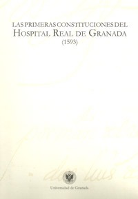 Las Primeras Constituciones del Hospital Real de Granada (1593)