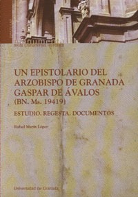 Un epistolario del arzobispo de Granada Gaspar de Avalos (bn. ms. 19419)