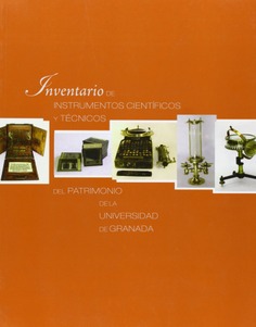 Inventario de instrumentos científicos y técnicos del patrimonio de la Universidad de Granada