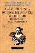 Las mujeres en la sociedad española del Siglo de Oro: ficción teatral y realidad histórica