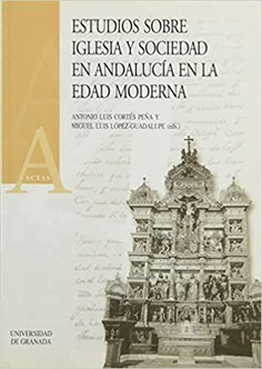 Estudios sobre iglesia y sociedad en Andalucía en la Edad Moderna