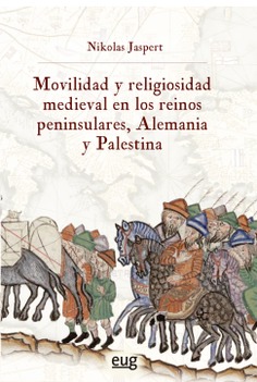 Movilidad y religiosidad medieval en los reinos peninsulares, Alemania y Palestina