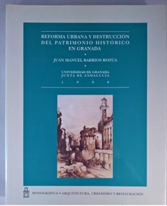 Reforma urbana y destrucción del patrimonio histórico en Granada