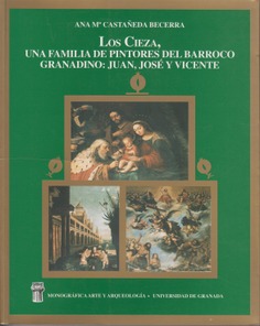 Los Cieza, una familia de pintores del barroco granadino: Juan, José y Vicente
