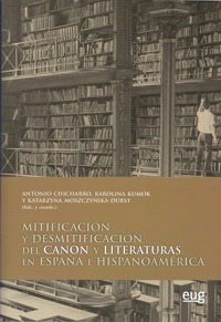 Mitificación y desmitificación del Canon y Literaturas en España e Hispanoamérica