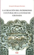 La creación del patrimonio cultural de la ciudad de Granada