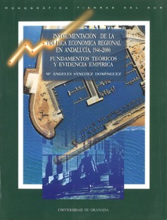 Instrumentación de la política económica regional en Andalucía, 1946-2000: Fundamentos teóricos y evidencia empírica