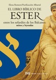 El libro bíblico de Ester entre los sefardíes de los Balcanes: mitos y leyendas