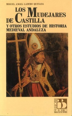 Los Mudéjares de Castilla y otros estudios de historia medieval andaluza