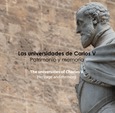 Las Universidades de Carlos V: patrimonio y memoria = The Universities of Charles V:heritage and memory