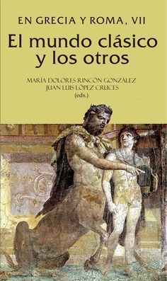 El mundo clásico y los otros. En Grecia y Roma, VII El mundo clásico y los otros. En Grecia y Roma, VII