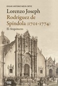 Lorenzo Joseph Rodríguez de Spindola (1701-1774), el arquitecto