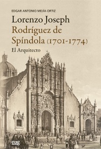 Lorenzo Joseph Rodríguez de Spindola (1701-1774), el arquitecto
