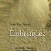 "Presentación del libro ""Embriaguez"" de Jean-Luc Nancy; Introducción y traducción: Cristina Rodríguez Marciel y Javier de la Higuera"