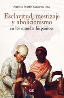 "Presentación de ""Esclavitud, mestizaje y abolicionismo en los mundos hispánicos"""
