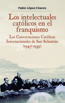"Presentación del libro ""Los intelectuales católicos en el franquismo. Las Conversaciones Católicas Internacionales de San Sebastián (1947-1959)"""