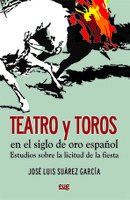 """Teatro y toros en el Siglo de Oro español"". Libro del mes febrero 2017"