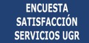 ENCUESTA DE SATISFACCIÓN CON LOS SERVICIOS DE LA UGR