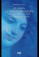 PRESENTACIÓN: 'Granada, la nueva Jerusalén. La última obra (inacabada) de Alonso Cano'