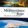 LIBRO DEL MES: Del Mediterráneo al mar Rojo. Historia de un canal