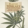 LIBRO DEL MES DE JULIO: Plantas tóxicas y alucinógenas: Riesgos en consumo, herbolario y psicotrópico