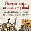 Guerra santa, cruzada y yihad en Andalucía y el reino de Granada (siglos XIII-XV)’, de Rafael Peinado Santaella, libro del mes de enero 2023