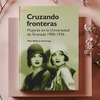 La EUG presenta Cruzando fronteras. Mujeres en la Universidad de Granada 1900-1936, de Pilar Ballarín Domingo